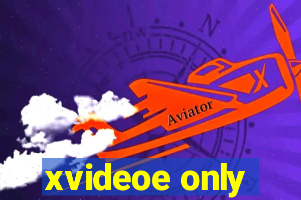 xvideoe only